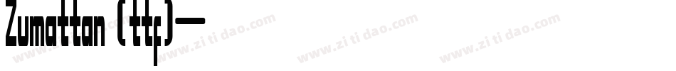 Zumattan (ttf)字体转换